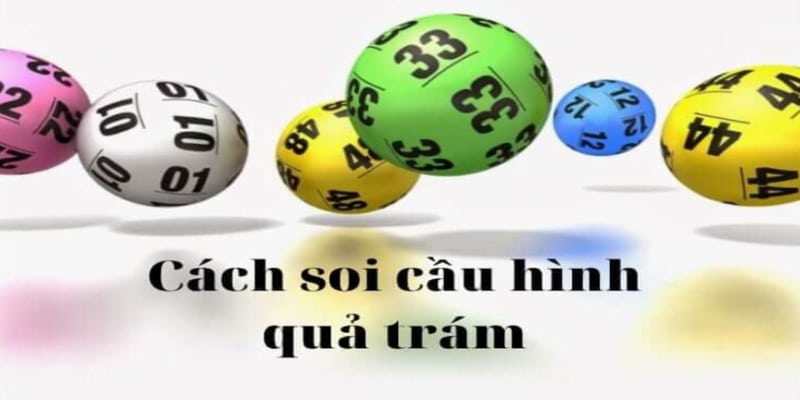 Cách soi cầu xs miền Bắc hình quả trám