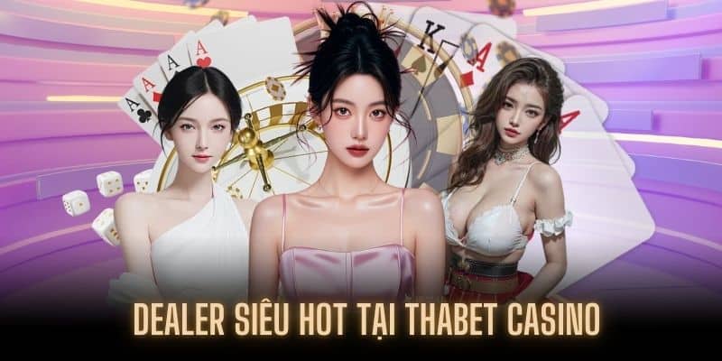 Đội ngũ Dealer THABET Casino chuyên nghiệp