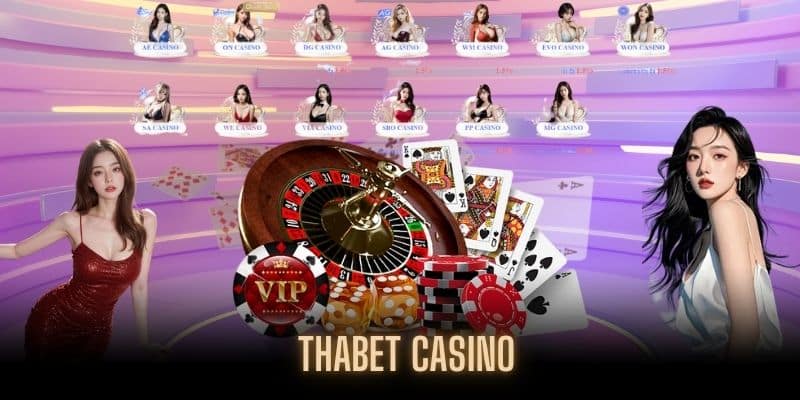 Thương hiệu giải trí số 1 THABET Casino